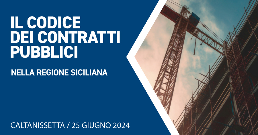 Il Codice dei Contratti Pubblici nella Regione Siciliana: seminario con esperti e professionisti a Caltanissetta