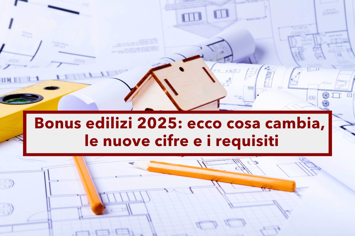 Bonus edilizi 2025, ecco tutte le novità e i cambiamenti introdotti: la lista dei bonus, le cifre e i nuovi requisiti - Brocardi.it